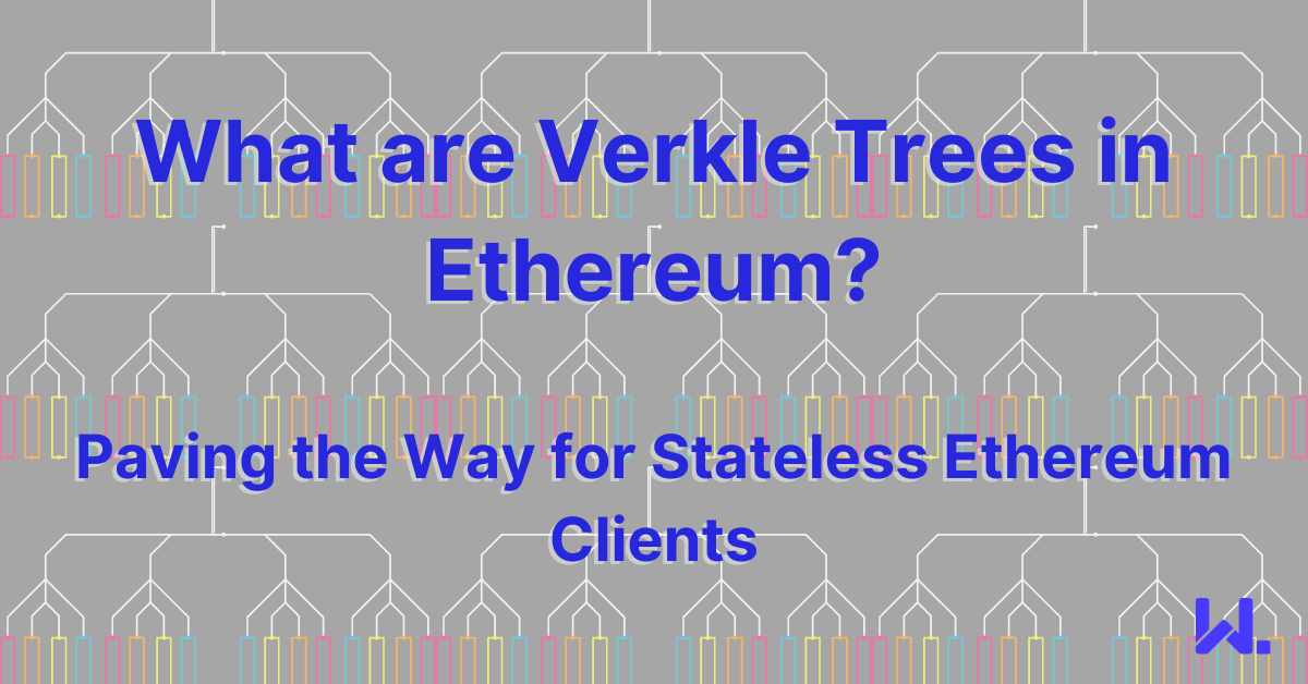 What are Verkle Trees in Ethereum?